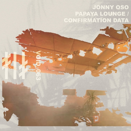 Jonny Oso - Papaya Lounge​-​Confirmation Data [VOID063]